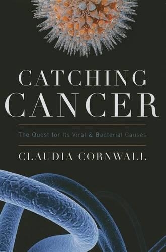 Бумажная книга «Catching Cancer: The Quest for Its Viral and Bacterial Causes», автор Клаудия Корнуэлл - фото №1