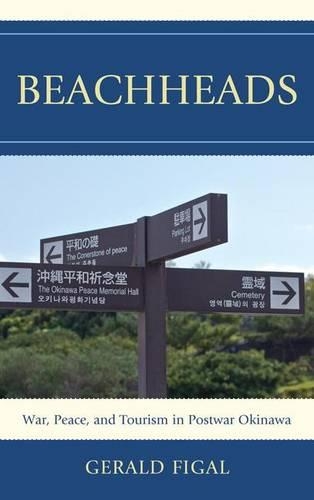 Бумажная книга «Beachheads: War, Peace, and Tourism in Postwar Okinawa», автор Джеральд Фигал - фото №1
