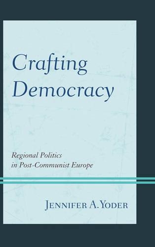 Бумажная книга «Crafting Democracy: Regional Politics in Post-Communist Europe», автор Дженнифер А. Йодер - фото №1