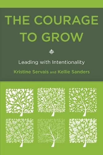 Бумажная книга «The Courage to Grow: Leading with Intentionality», авторов Келли Сандерс, Кристин Серве - фото №1