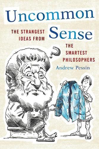 Паперова книга «Uncommon Sense: The Strangest Ideas from the Smartest Philosophers», автор Ендрю Пессін - фото №1