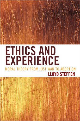 Паперова книга «Ethics and Experience: Moral Theory from Just War to Abortion», автор Ллойд Штеффен - фото №1