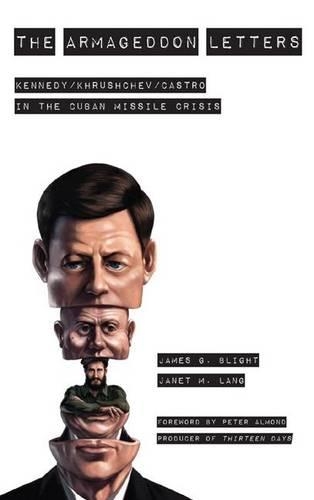 Бумажная книга «The Armageddon Letters: Kennedy, Khrushchev, Castro in the Cuban Missile Crisis», авторов Джеймс Г. Блайт, Джанет М. Лэнг - фото №1