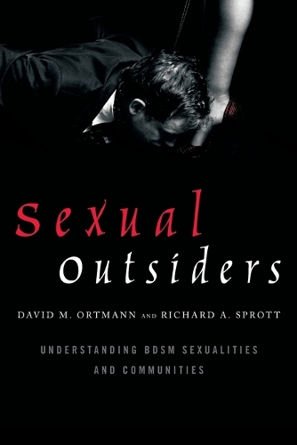 Паперова книга «Sexual Outsiders: Understanding BDSM Sexualities and Communities», авторів Девід М. Ортманн, Річард А. Спротт - фото №1