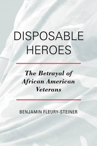 Паперова книга «Disposable Heroes: The Betrayal of African American Veterans», автор Бенджамін Флері-Стайнер - фото №1