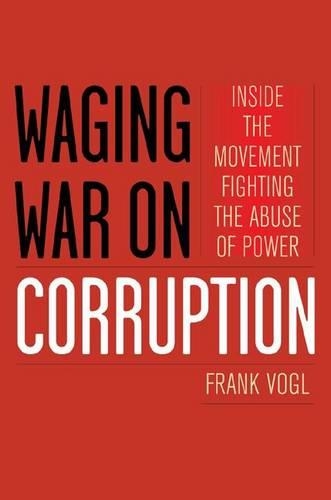 Бумажная книга «Waging War on Corruption: Inside the Movement Fighting the Abuse of Power», автор Фрэнк Фогл - фото №1