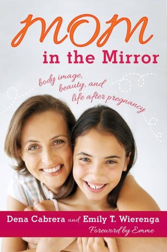 Бумажная книга «Mom in the Mirror: Body Image, Beauty, and Life after Pregnancy», авторов Дена Кабрера, Эмили Т. Виренга - фото №1