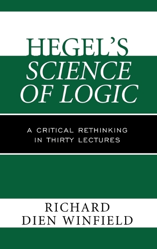 Бумажная книга «Hegel's Science of Logic: A Critical Rethinking in Thirty Lectures», автор Ричард Дьен Уинфилд - фото №1