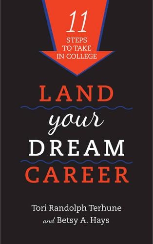 Бумажная книга «Land Your Dream Career: Eleven Steps to Take in College», авторов Бетси А. Хейс, Тори Рэндольф Терхун - фото №1