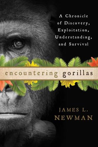 Бумажная книга «Encountering Gorillas: A Chronicle of Discovery, Exploitation, Understanding, and Survival», автор Джеймс Л. Ньюман - фото №1