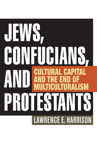 Бумажная книга «Jews, Confucians, and Protestants: Cultural Capital and the End of Multiculturalism», автор Лоуренс Э. Харрисон - фото №1
