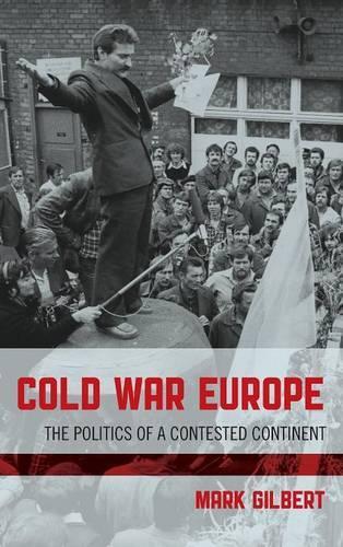 Бумажная книга «Cold War Europe: The Politics of a Contested Continent», автор Марк Гилберт - фото №1