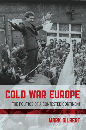 Бумажная книга «Cold War Europe: The Politics of a Contested Continent», автор Марк Гилберт - фото №1
