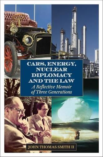 Бумажная книга «Cars, Energy, Nuclear Diplomacy and the Law: A Reflective Memoir of Three Generations», автор Джон Томас Смит II - фото №1