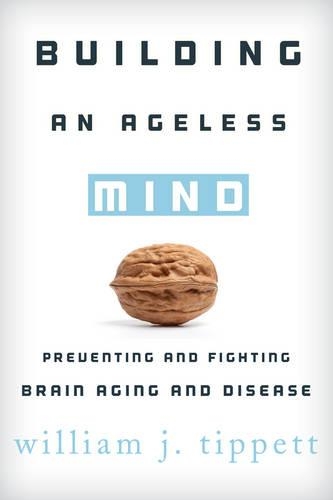 Паперова книга «Building an Ageless Mind: Preventing and Fighting Brain Aging and Disease», автор Вільям Дж. Тіппетт - фото №1