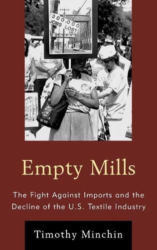 Бумажная книга «Empty Mills: The Fight Against Imports and the Decline of the U.S. Textile Industry», автор Тимоти Дж. Минчин - фото №1