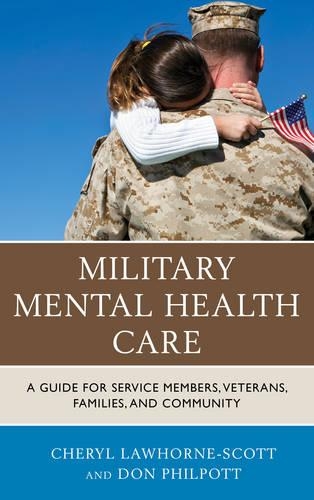 Бумажная книга «Military Mental Health Care: A Guide for Service Members, Veterans, Families, and Community», авторов Шерил Лоухорн-Скотт, Дон Филпотт - фото №1