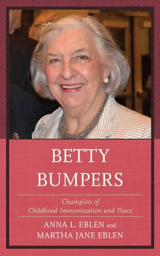 Бумажная книга «Betty Bumpers: Champion of Childhood Immunization and Peace», авторов Анна Л. Эблен, Марта Джейн Эблен - фото №1