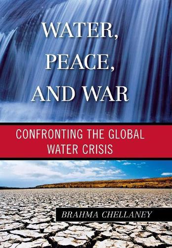 Бумажная книга «Water, Peace, and War: Confronting the Global Water Crisis», автор Брахма Челлани - фото №1