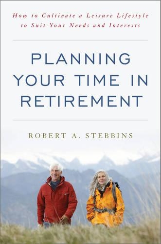 Бумажная книга «Planning Your Time in Retirement: How to Cultivate a Leisure Lifestyle to Suit Your Needs and Interests», автор Роберт А. Стеббинс - фото №1