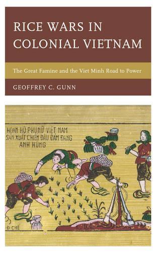 Бумажная книга «Rice Wars in Colonial Vietnam: The Great Famine and the Viet Minh Road to Power», автор Джеффри К. Ганн - фото №1