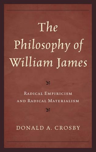Бумажная книга «The Philosophy of William James: Radical Empiricism and Radical Materialism», автор Дональд А. Кросби - фото №1