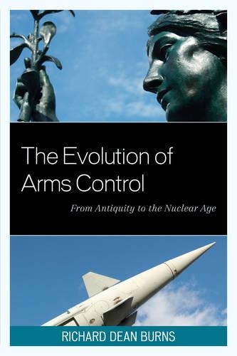 Паперова книга «The Evolution of Arms Control: From Antiquity to the Nuclear Age», автор Річард Дін Бернс - фото №1