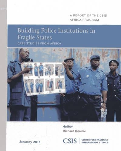 Бумажная книга «Building Police Institutions in Fragile States: Case Studies from Africa», автор Ричард Дауни - фото №1