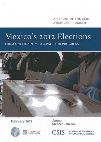 Бумажная книга «Mexico's 2012 Elections: From Uncertainty to a Pact for Progress», автор Стивен Джонсон - фото №1