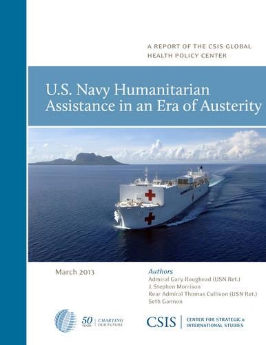 Бумажная книга «U.S. Navy Humanitarian Assistance in an Era of Austerity», авторов Гэри Ругхед, Стивен Дж. Моррисон, Томас Куллисон - фото №1