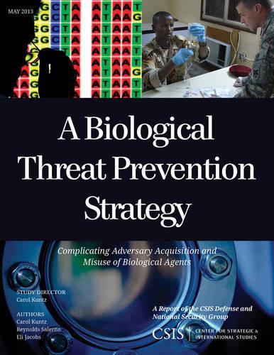 Бумажная книга «A Biological Threat Prevention Strategy: Complicating Adversary Acquisition and Misuse of Biological Agents», авторов Кэрол Кунц, Эли Джейкобс, Рейнольдс Салерно - фото №1