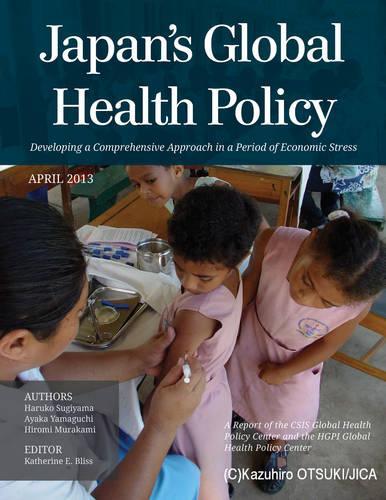 Бумажная книга «Japan's Global Health Policy: Developing a Comprehensive Approach in a Period of Economic Stress», авторов Аяка Ямагучи, Харуко Сугияма, Хироми Мураками - фото №1