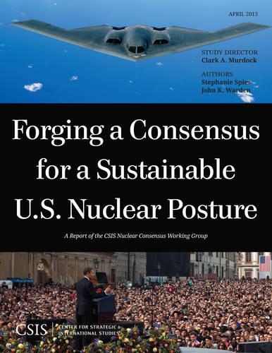Бумажная книга «Forging a Consensus for a Sustainable U.S. Nuclear Posture», авторов Кларк А. Мердок, Джон Уорден, Стефани Спис - фото №1