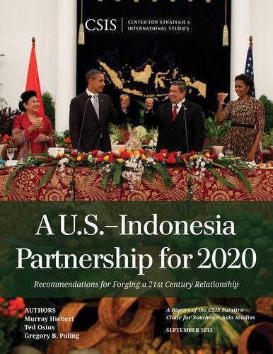 Бумажная книга «A U.S.-Indonesia Partnership for 2020: Recommendations for Forging a 21st Century Relationship», авторов Грегори Б. Полинг, Мюррей Хиберт, Тед Озиус - фото №1