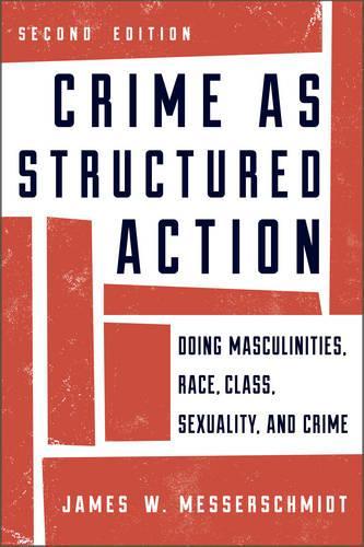 Паперова книга «Crime as Structured Action: Doing Masculinities, Race, Class, Sexuality, and Crime», автор Джеймс В. Мессершмідт - фото №1