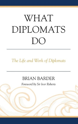 Бумажная книга «What Diplomats Do: The Life and Work of Diplomats», автор Брайан Сэр Бардер - фото №1