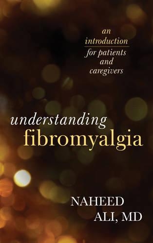 Бумажная книга «Understanding Fibromyalgia: An Introduction for Patients and Caregivers», автор Нахид Али - фото №1