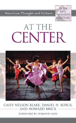Бумажная книга «At the Center: American Thought and Culture in the Mid-Twentieth Century», авторов Кейси Нельсон Блейк, Дэниел Х. Борус, Говард Брик - фото №1