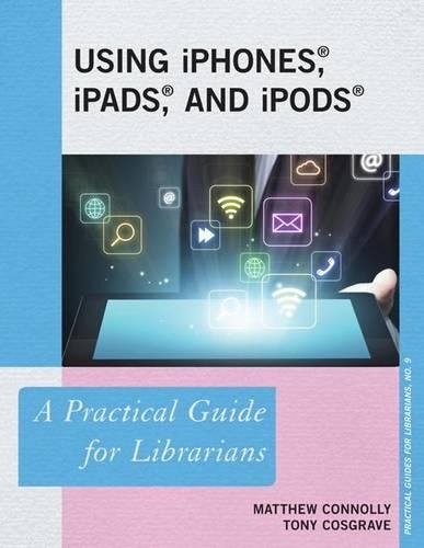 [object Object] «Using iPhones, iPads, and iPods: A Practical Guide for Librarians», авторів Метью Конноллі, Тоні Косгрейв - фото №1