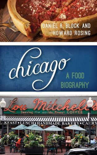 Паперова книга «Chicago: A Food Biography», авторів Деніел Р. Блок, Говард Б. Роусінг - фото №1