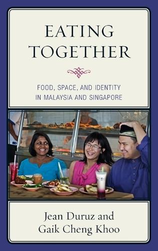 Паперова книга «Eating Together: Food, Space, and Identity in Malaysia and Singapore», авторів Гайк Ченг Ху, Жан Дюрюз - фото №1