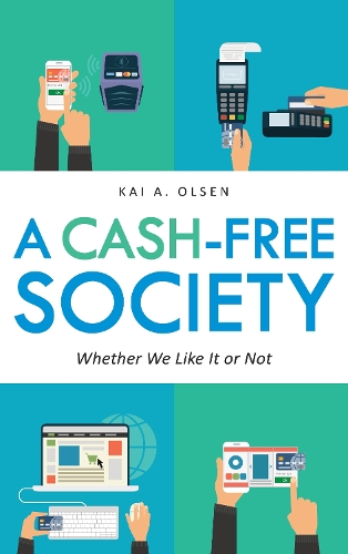 Бумажная книга «A Cash-Free Society: Whether We Like It or Not», автор Кай А. Олсен - фото №1