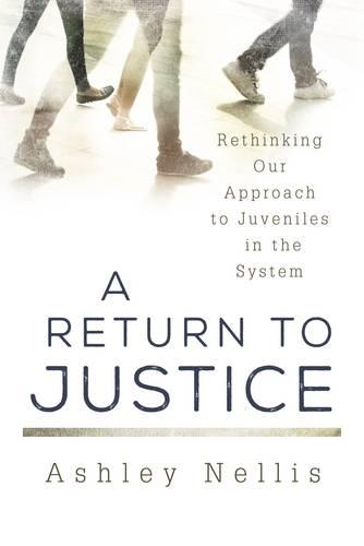 Паперова книга «A Return to Justice: Rethinking our Approach to Juveniles in the System», автор Ешлі Нелліс - фото №1