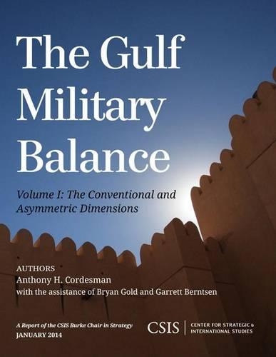 Бумажная книга «The Gulf Military Balance: The Conventional and Asymmetric Dimensions», авторов Энтони Х. Кордесман, Брайан Голд - фото №1