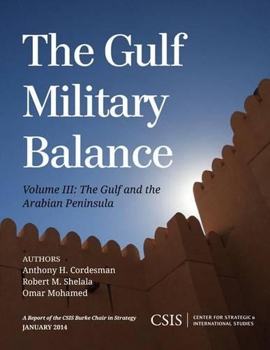 Бумажная книга «The Gulf Military Balance: The Gulf and the Arabian Peninsula», авторов Энтони Х. Кордесман, Омар Мохамед, Роберт М. Шелала - фото №1