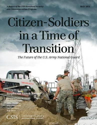[object Object] «Citizen-Soldiers in a Time of Transition: The Future of the U.S. Army National Guard», автор Стефани Санок Костро - фото №1