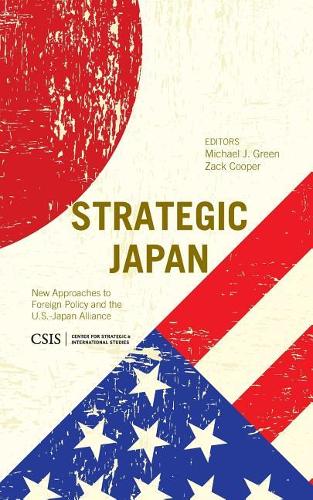 Бумажная книга «Strategic Japan: New Approaches to Foreign Policy and the U.S.-Japan Alliance», авторов Майкл Дж. Грин, Зак Купер - фото №1