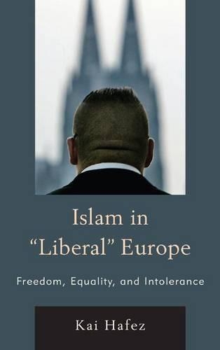 Бумажная книга «Islam in Liberal Europe: Freedom, Equality, and Intolerance», автор Кай Хафез - фото №1