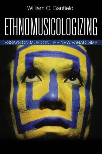 Паперова книга «Ethnomusicologizing: Essays on Music in the New Paradigms», автор Білл Бенфілд - фото №1