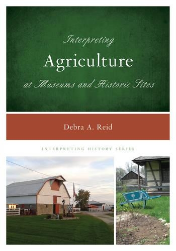 Бумажная книга «Interpreting Agriculture at Museums and Historic Sites», автор Дебра А. Рид - фото №1